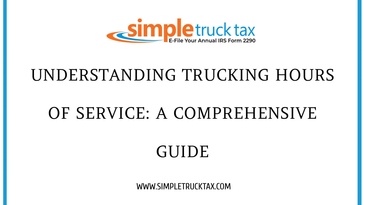 Understanding Trucking Hours of Service: A Comprehensive Guide